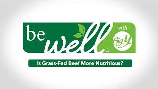 Is GrassFed Beef More Nutritious  be well™ with Big Y® [upl. by Ive]