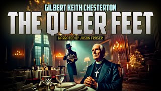 GILBERT KEITH CHESTERTON  The Queer Feet  NARRATED BY JASON FRASER  Detective Tales [upl. by Ger561]