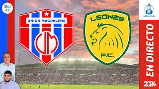 🎙️ ⚽ UNIÓN MAGDALENA VS LEONES En Vivo hoy 🔵🔴 Partido Unión Magdalena Hoy [upl. by Gies866]