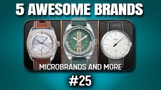 5 microbrand watches to rediscover Part 25  Presentation and opinions [upl. by Lyrradal]