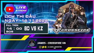 🔴Livestream Crossfire VN  review ngày thi đấu 14112024 BD vs KZ [upl. by Norga]