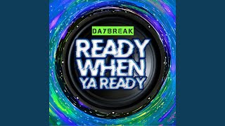 Ready When Ya Ready [upl. by Alviani]