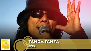 XPDC  Tanda Tanya Official Music Video [upl. by Namaj]