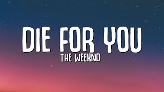 The Weeknd  DIE FOR YOU Lyrics  Tiktok Song [upl. by Karita]