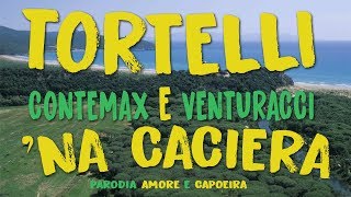 TORTELLI E NA CACIERA  Parodia Amore e Capoeira ft Giusy Ferreri [upl. by Nyvlem]