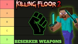 Killing Floor 2 Beserker Weapons Tier List [upl. by Kittie]