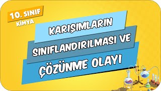 Karışımların Sınıflandırılması ve Çözünme Olayı  10Sınıf Kimya 2024 [upl. by Feodore]