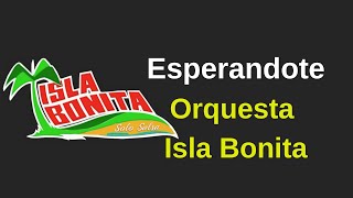 Esperandote  Orquesta Isla Bonita Video con Letra [upl. by Aurea]