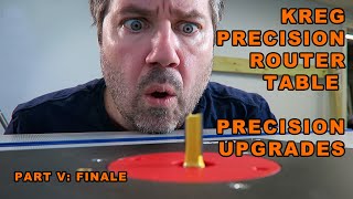 Kreg Precision Router Table Buildout and Upgrade Part V The Final Upgrades [upl. by Euqinmod]