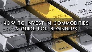 How to Invest in Commodities For Beginners [upl. by Betz]