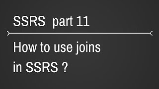 SSRS Using Joins Part 11 [upl. by Cosmo]