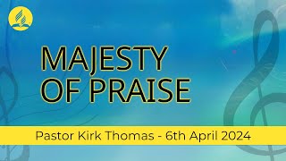 Majesty of Praise  Pastor Kirk Thomas [upl. by Archaimbaud489]