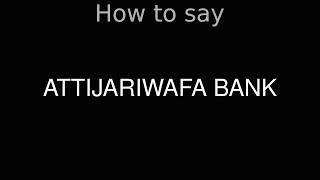 How to Pronounce correctly ATTIJARIWAFA BANK [upl. by Orola]