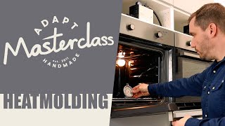 Adapt Masterclass  Heatmolding [upl. by Yentruocal647]