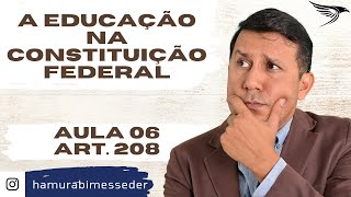 Aula 06Art208 A Educação na CONSTITUIÇÃO FEDERAL  com Prof Hamurabi Messeder [upl. by Habas152]