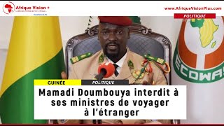 Guinée  Mamadi Doumbouya interdit à ses ministres de voyager à l’étranger [upl. by Nnagem]