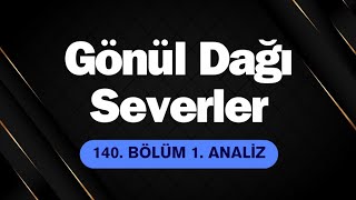 Gönül Dağı Severler 140 Bölüm 1 Analiz l Sen Rahat Uyu [upl. by Daren]