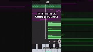 Tried to make St Chroma on FL Mobile flstudio producer [upl. by Tiossem]