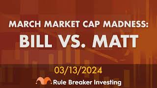 March Market Cap Madness Bill vs Matt [upl. by Jeminah]