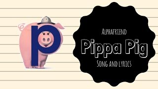 Pippa Pig Alphafriend Song with Lyrics [upl. by Fanchie]