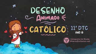 Décimo Primeiro Domingo do Tempo Comum  Ano B  Desenho Animado Católico [upl. by Finbar]