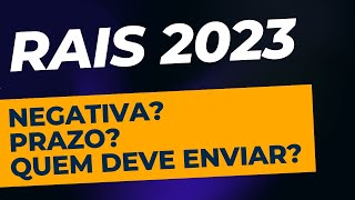 RAIS 2023 ANO BASE 2022 Preciso enviar RAIS negativa Prazo Rais 2023  Contábil Play [upl. by Packston]