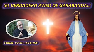 EL VERDADERO AVISO DE GARABANDAL CON EL PADRE JUSTO LOFEUDO [upl. by Anneg]