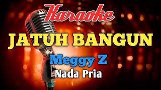 JATUH BANGUN Meggy Z Karaoke nada Pria [upl. by Tsan793]