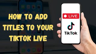 How To Add Titles to Your TikTok Live 2024 Easy Tutorial [upl. by Lirbaj]