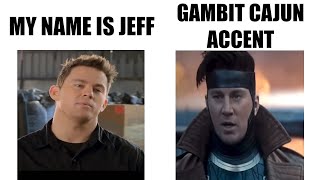 Gambits Cajun Accent VS My Name Is Jeff [upl. by Kcirdnekal26]