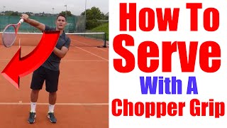 Tennis Serve Lesson  How To Serve With A Chopper Grip amp Fix The Waiter Position [upl. by Guibert]