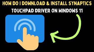 How Do I Download and Install Synaptics Touchpad Driver on Windows 11 [upl. by Retsim]