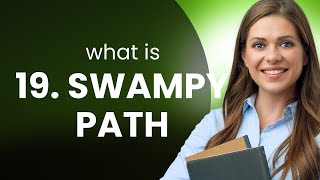 Understanding the Phrase quotSwampy Pathquot [upl. by Einad]