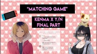 Kenma x yn  quotMatching gamequot  Final part  Kenmas confession [upl. by Zzahc]