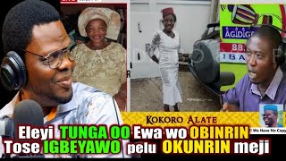 KOKORO ALATE  ELEYI TUN GA OO EWA WO OBINRIN TOSE IGBEYAWO PELU OKUNRIN MEJI [upl. by Eblehs]