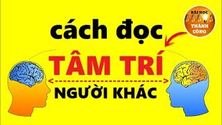 Cách Đọc Tâm Trí người khác để Không bị Lừa Dối và Lợi Dụng [upl. by Tsirc]