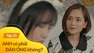 Anh có phải đàn ông không tập 25  Biết con gái yêu sớm bố mẹ không trách mắng mà chỉ làm một việc [upl. by Jennica192]