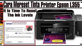 Reset Tinta Printer Epson L355it is time to reset the ink levels [upl. by Lytsyrk289]