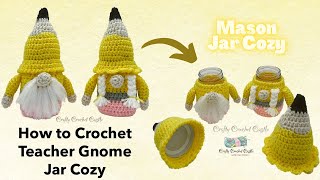 How to Crochet Teacher Gnome Jar Cozy  Teacher Gifts  Beginner Friendly Tutorial [upl. by Lemmueu]