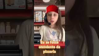 Eu se fosse atendente da pizzaria meme viralvideo humor [upl. by Acirred]