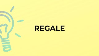 What is the meaning of the word REGALE [upl. by Jareb]