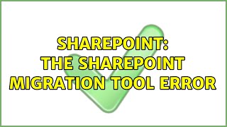 Sharepoint The SharePoint Migration Tool Error 2 Solutions [upl. by Dlonyer]