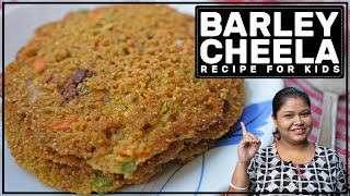 Barley Cheela  Barley Recipe for Kids  Jau ka Cheela [upl. by Divadnahtanoj]