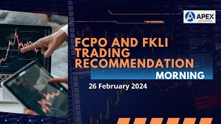 FCPO and FKLI Trading Recommendation  26 February 2024 AM [upl. by Arbba954]