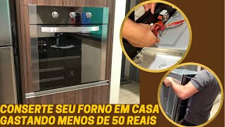 CONSERTANDO FORNO ELÉTRICO ELECTROLUX EM CASA [upl. by Akcire]