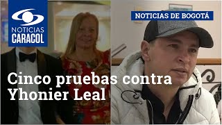 Cinco pruebas contra Yhonier Leal quotmató a su mamá primero y después al hermano [upl. by Ahern]