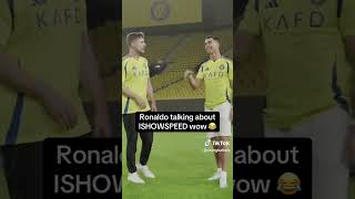 Cristiano Ronaldo Talking about ISHOWSPEED [upl. by Ttirrem572]