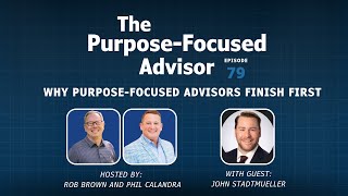 John Stadtmueller Why PurposeFocused Advisors Finish First [upl. by Casavant]