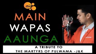 Main Wapas Aaunga  A Tribute  Mohit Pathak  Nidhi Uttam  Sandese Aate Hain [upl. by Shedd]