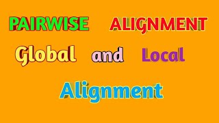 Pairwise Alignment Global and Local Alignment [upl. by Claresta265]